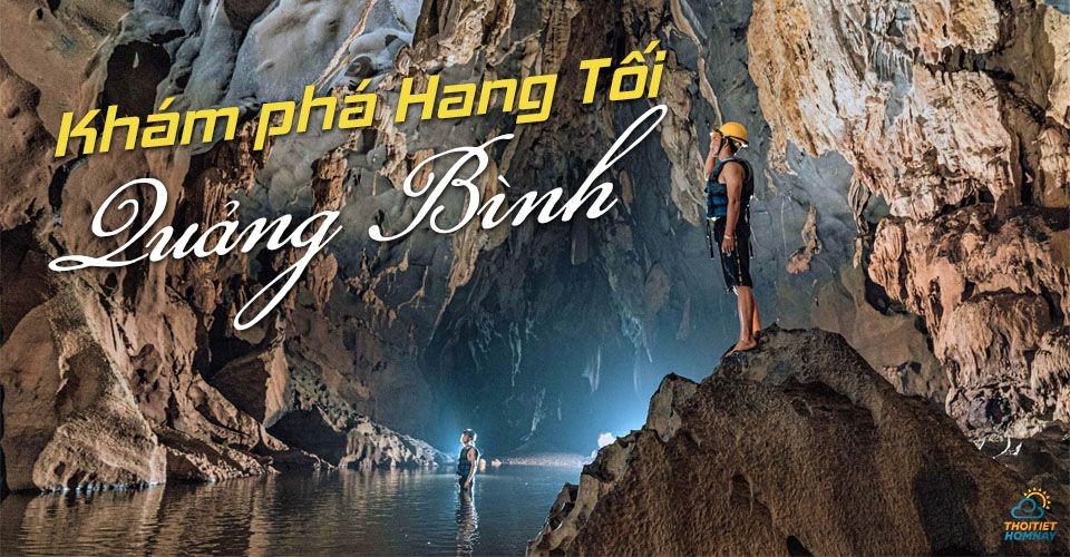 Hang tối Quảng Bình địa điểm du lịch lý tưởng cho các tín đồ mê xê dịch