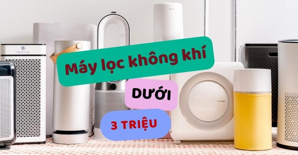 TOP máy lọc không khí dưới 3 triệu cực xịn, lọc sạch bụi mịn