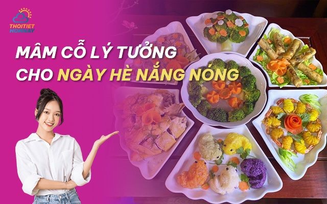 Hóa dâu đảm với thực đơn mâm cỗ ngày nắng nóng đơn giản, tinh tế