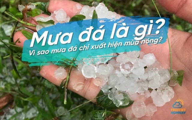 Mưa đá là gì? Tìm hiểu nguyên nhân, phân loại & cách đối phó