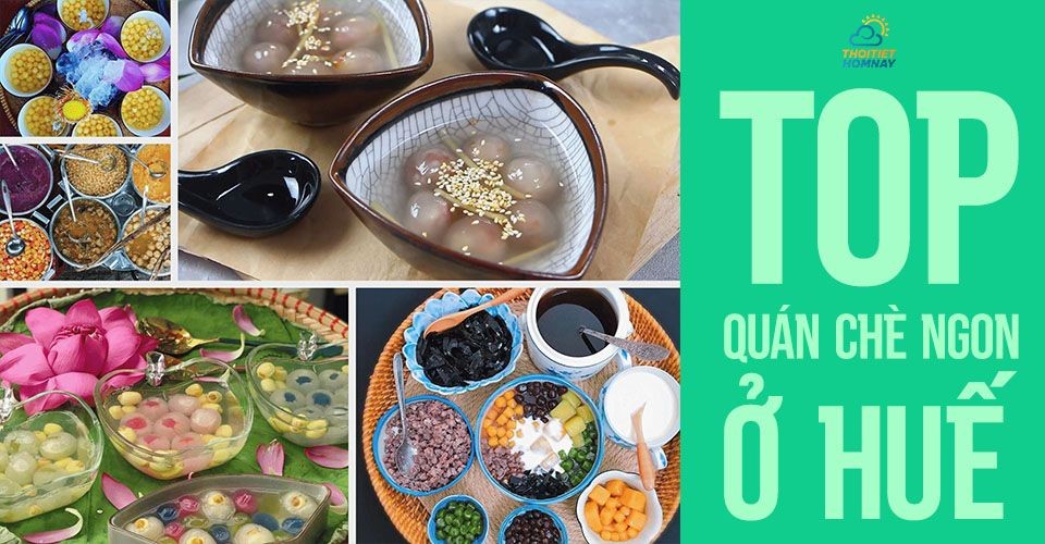 TOP quán chè ngon ở Huế "ăn vào là mê" nhất định phải thử ở Cố đô