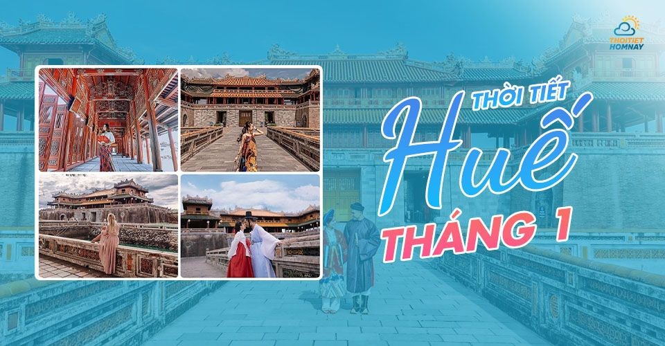 Thời tiết Huế tháng 1 như thế nào? Du xuân khắp chốn Kinh kỳ Huế 