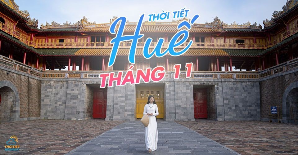 Thời tiết Huế tháng 11 - Đắm chìm vẻ đẹp cổ kính, lãng mạn Cố đô