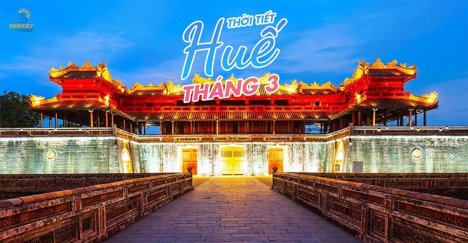 Thời tiết Huế tháng 3 - Mùa cố đô đẹp nhất để dạo chơi khám phá