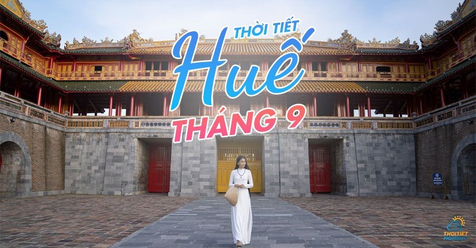 Thời tiết Huế tháng 9: Khám phá vẻ đẹp thu xứ Huế mộng mơ