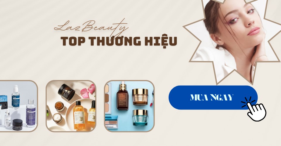 Cùng LazBeauty săn hàng TOP THƯƠNG HIỆU giá cực mềm 