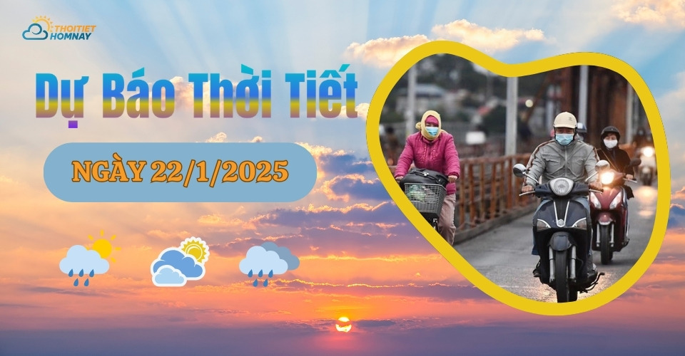 Dự báo thời tiết hôm nay 22/1/2025: nắng đẹp trước đợt rét cận kề