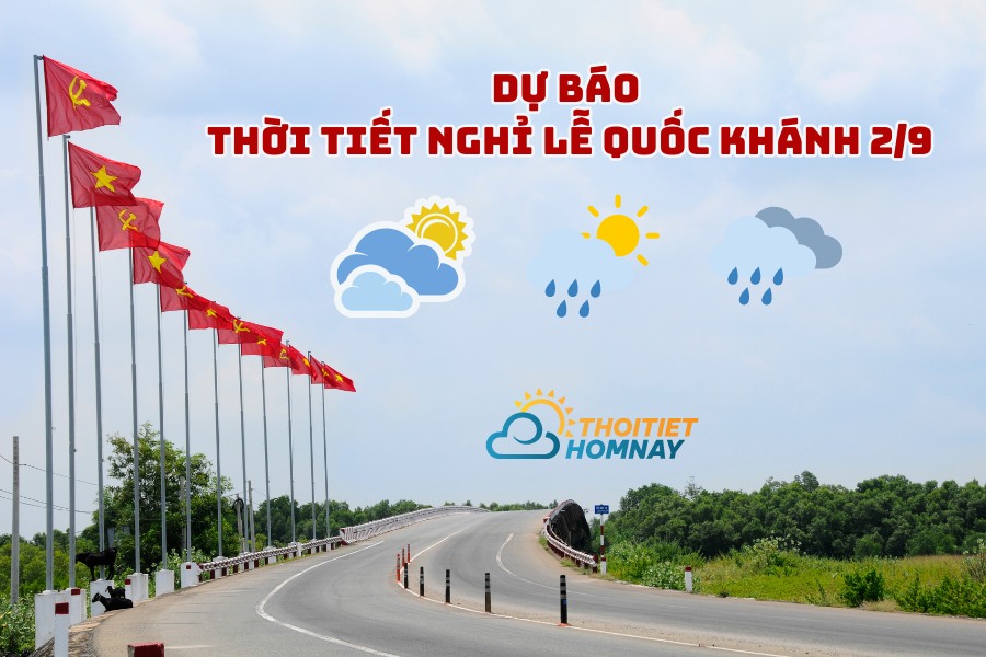 Dự báo thời tiết 4 ngày nghỉ lễ Quốc Khánh 2/9/2024, cập nhật mới nhất