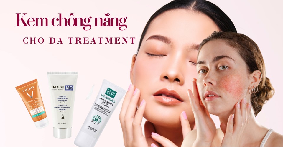 9+ kem chống nắng cho da treatment khiến da thay đổi bất ngờ