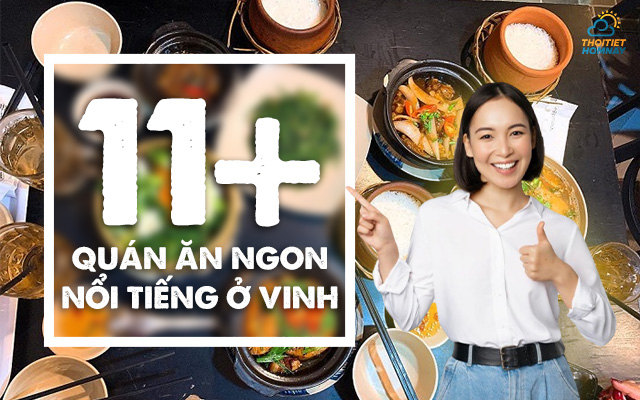 11+ quán ăn ngon ở Vinh nổi tiếng đông khách dân “sành ăn” phải thử 