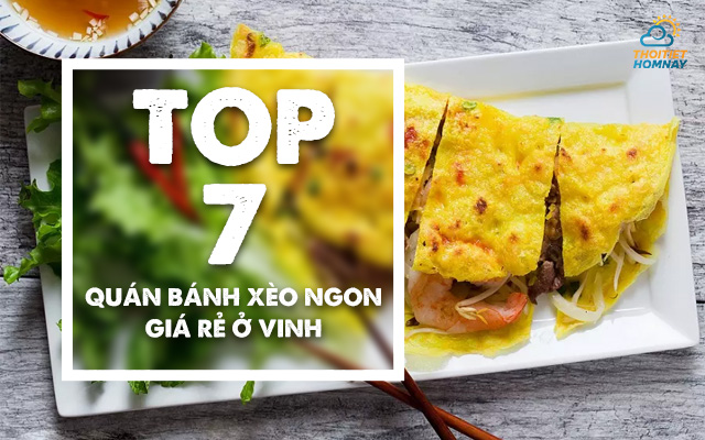 Top 7 quán bánh xèo ngon ở Vinh Nghệ An giá rẻ, mới nhất phải thử ngay  