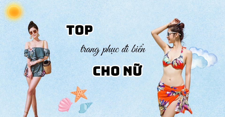 10+ trang phục đi biển cho nữ đẹp, phối đồ đi biển ấn tượng